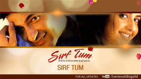 sirf tum video song|sorry sirf video gaan.